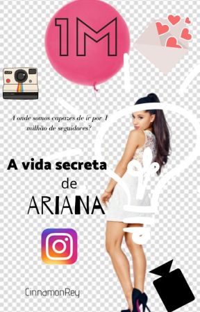 A vida secreta de Ariana -  1Milhão de Seguidores by CinnamonRey