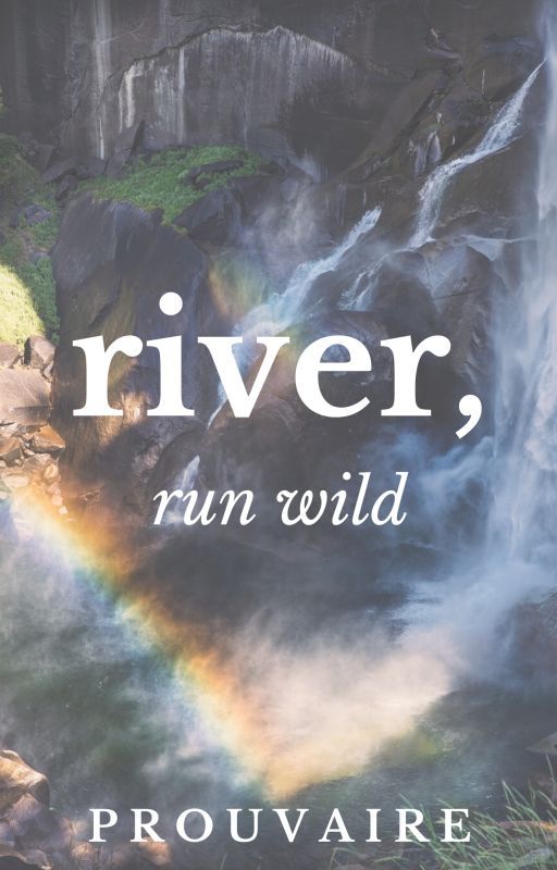 river, run wild von prouvaire