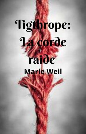 Tigthrope:  La corde raide by MarieWeil07