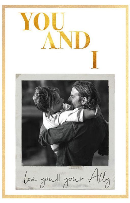 You and I | A Star is Born от brywriters