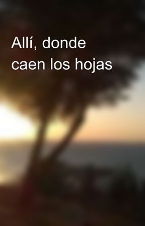 Allí, donde caen los hojas by ds21jr