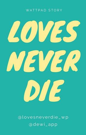 Loves Never Die by dewi_app