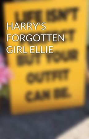 HARRY'S FORGOTTEN GIRL ELLIE by Redandbluebeginner