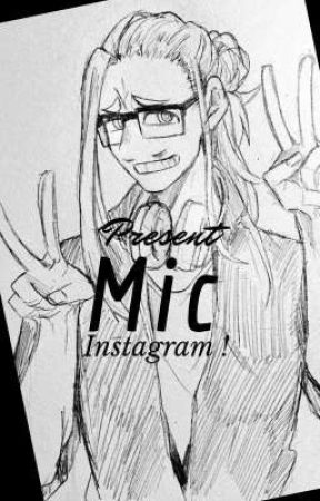 Present Mic Instagram от Mic_x_x