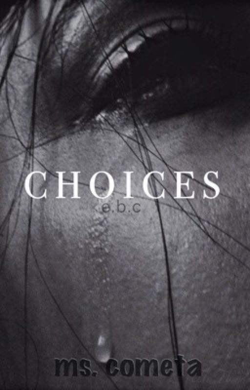 Choices | e.b.c by mariela_blackangel