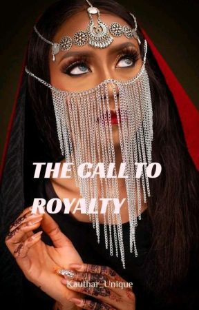 THE CALL TO ROYALTY by Kauthar_unique