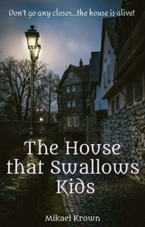 The House that Swallows Kids by mikaelkrownmk