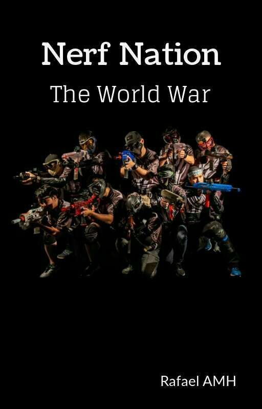  Nerf Nation The World War بقلم Handmeister1