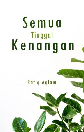 Semua Tinggal Kenangan by rafiqaqlam