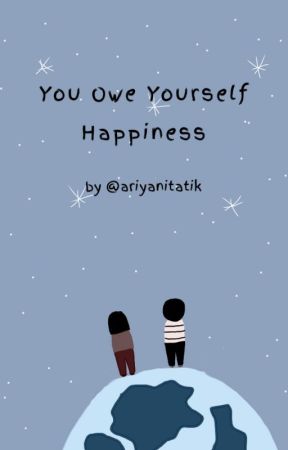 You Owe Yourself Happiness (Berutang Kebahagiaan) от fiksariyani