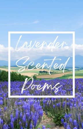 Lavender Scented Poems by LaCroixChugger