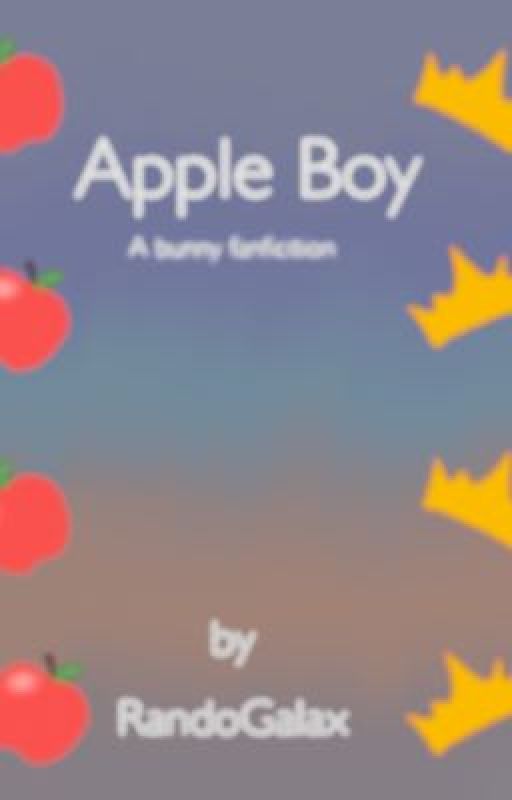 Apple Boy | Bunny Fanfic | by sushibefiretho