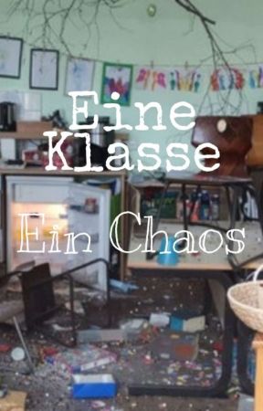 Eine Klasse. Ein Chaos. by AKDerWal