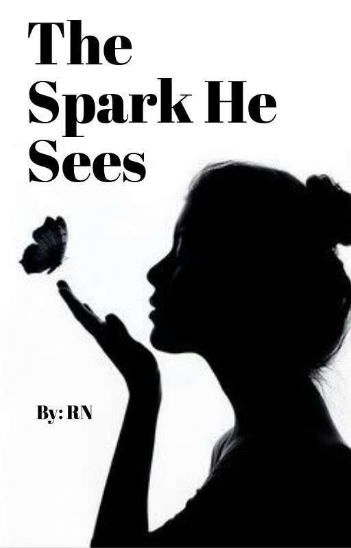 The Spark He Sees by Author_RN