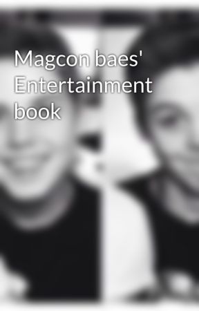 Magcon baes' Entertainment book بقلم sweetmagickiss