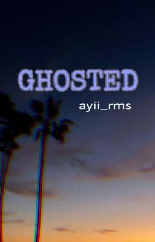 GHOSTED by ayii_rms