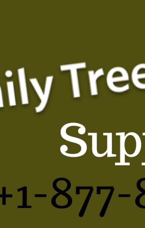 Family Tree Maker Support Number +1-888-299-3207 by lindacoop11