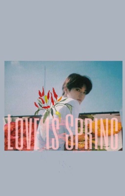 Four Seasons: Spring (a Taeyong's fan fic) von tyongiekaibear