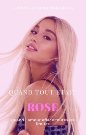 Quant Tout Était Rose by avide0d0amour