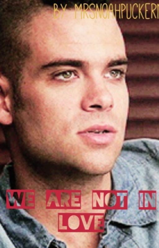 We Are Not In Love by MrsNoahPuckerman