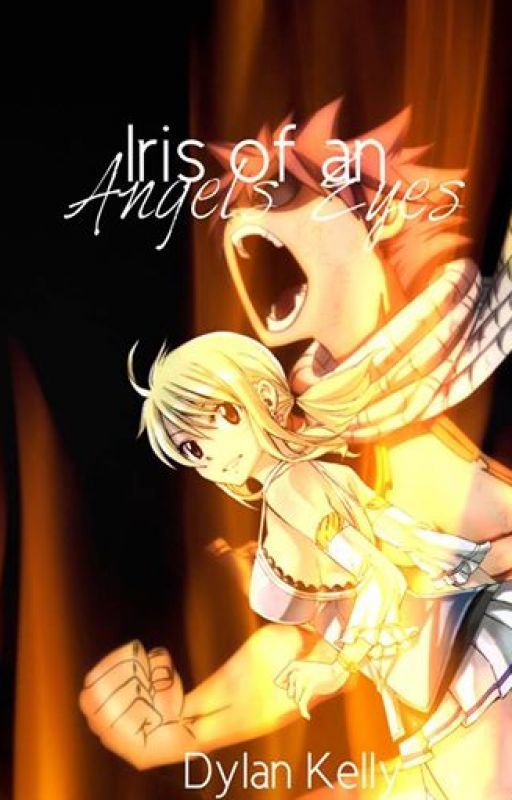 Iris of an Angels Eyes (a Fairy Tail Fanfiction) by DKKelly