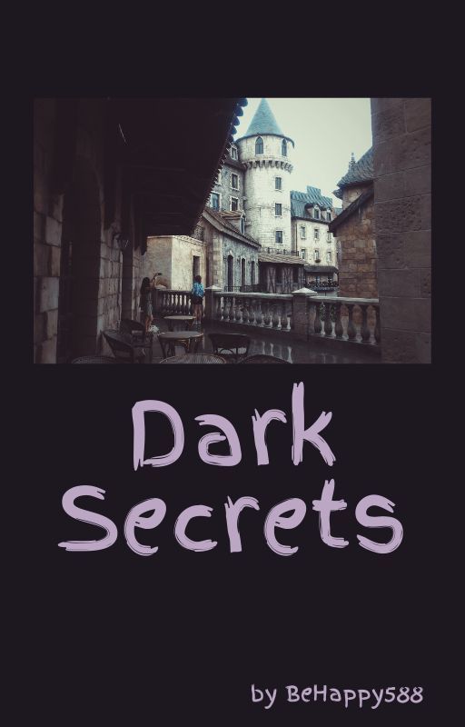 Dark Secrets by BeHappy588