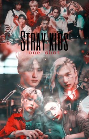 STRAY KIDS ♡One Shot♡ Series  by chio__nee