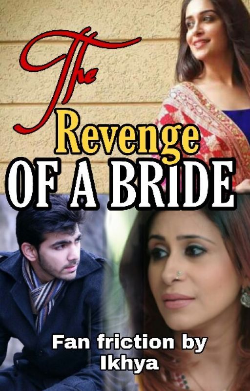 The Revenge Of A Bride by samikhya_swain