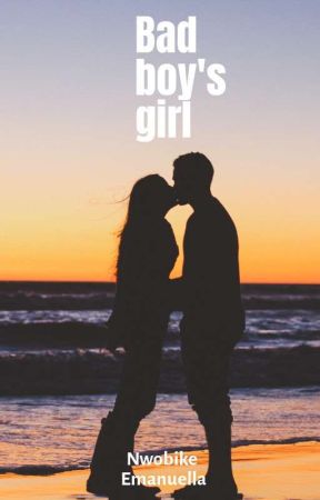 Bad boy's girl. بقلم Adaezenwobike