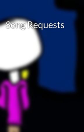 Song Requests by MeepFromSFC