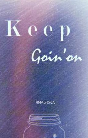 Keep Goin'on by RNAorDNA