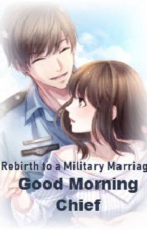 Rebirth to a Military Marriage: Good Morning Chief by _Afifah_