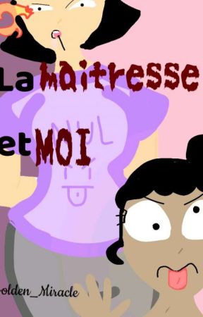 Ma maîtresse et moi... de Golden_Miracle