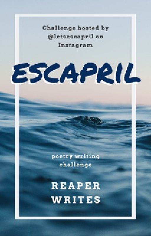 ESCAPRIL 2020 by ReaperWrites