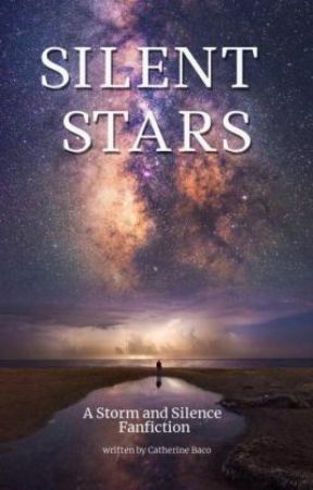Silent Stars | A Storm and Silence Fanfiction by catherinethecake
