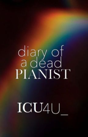 Diary of a Dead Pianist(A Quarantine Story) by ICU4U_