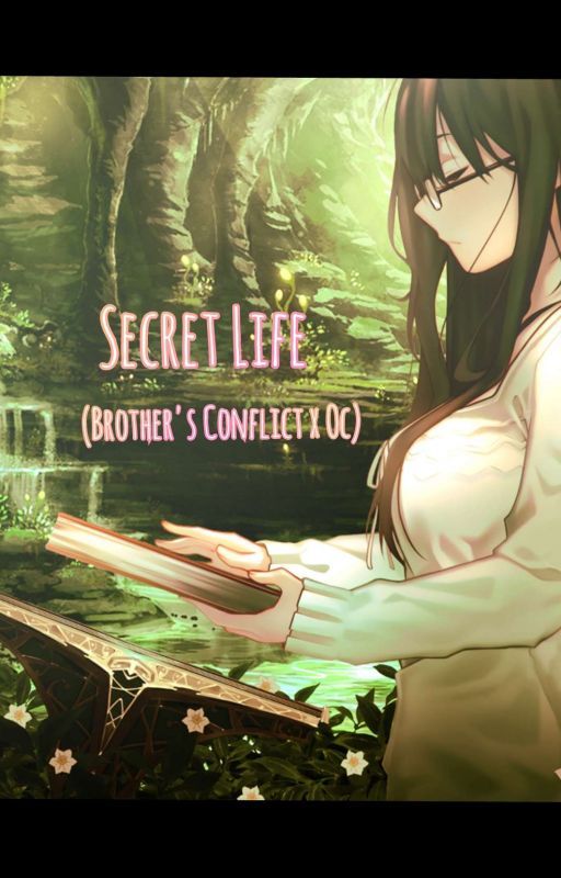 Secret Life (Brother's Conflict x Oc) Book1 by girl_loves_anime_