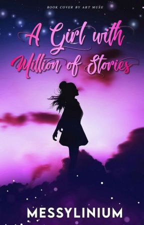 A Girl with a Million of Stories ||COMPLETED✔|| by messylinium