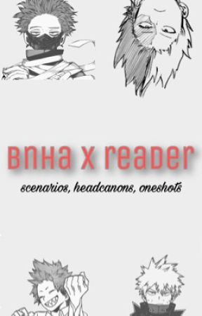 bnha x reader || scenarios, oneshots, and headcanons by burnedbyshoto