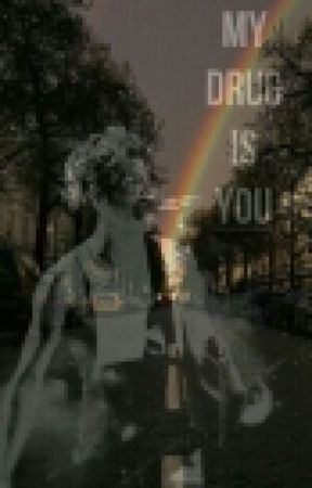 my drug is you by sono-un-pinguino