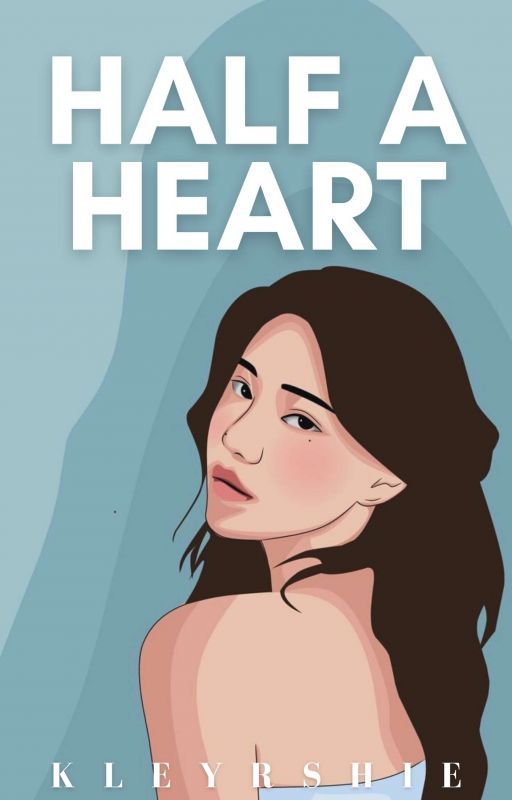 Half a Heart (COMPLETED), de kleyrshie