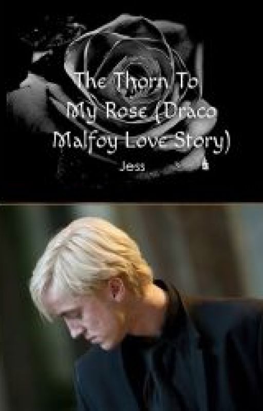 The Thorn To My Rose (Draco Malfoy) by EmoNerd1234