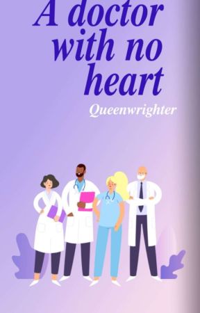 A Doctor with no Heart by aQueenwrighter