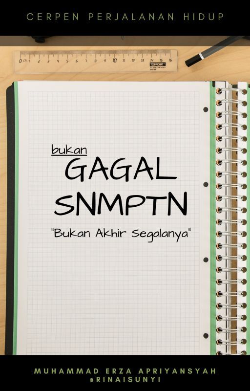 Bukan Gagal SNMPTN (CERPEN) by rinaisunyi