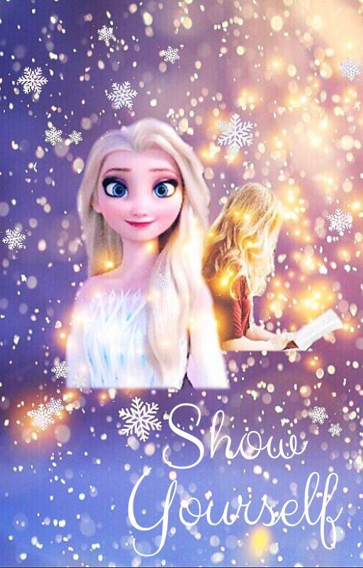 Show Yourself (An Elsa Fanfiction) by TheFifthSpirit