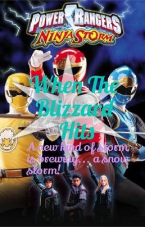 When The Blizzard Hits: A Power Rangers Ninja Storm Story bởi onlyhuman_05