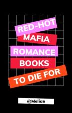 Red Hot Mafia Romance Books to Die For by MafiaBookBlogger