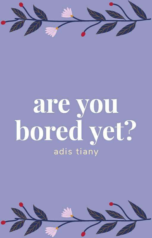 are you bored yet? ✔ by distyha