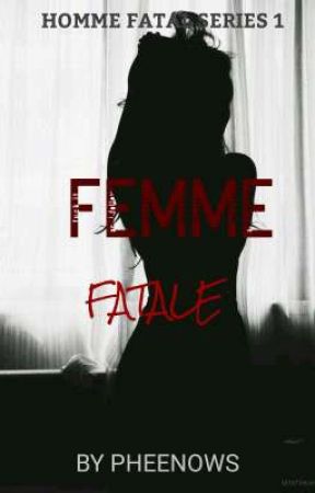 Femme Fatale (Homme Fatal Series 1) by Pheenows