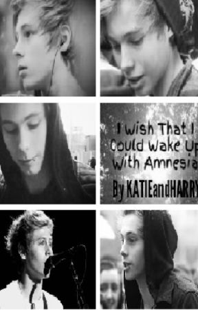 I Wish That I Could Wake Up With Amnesia by KATIEandHARRY